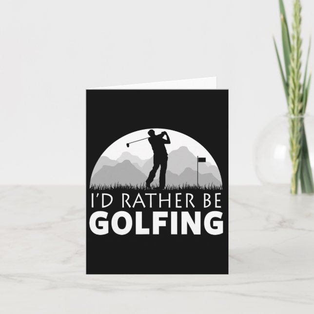 Golf I'd Rather Be Golfing Funny Golf  Card (Front)