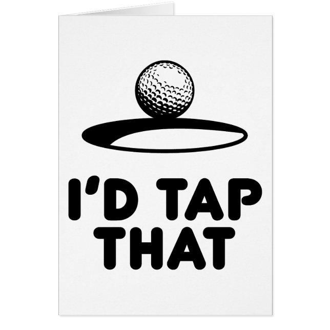 Golf - I'd Tap That (Front)