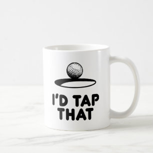 Golf - I'd Tap That Coffee Mug