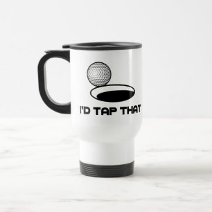 Golf I'd Tap That Travel Mug