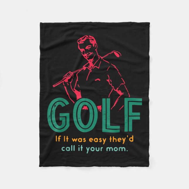 Golf If It Was Easy They'd Call It Your Mum Design Fleece Blanket (Front)