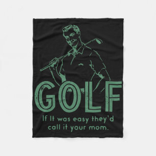 Golf If T Was Easy They'd Call It Your Mum Fleece Blanket