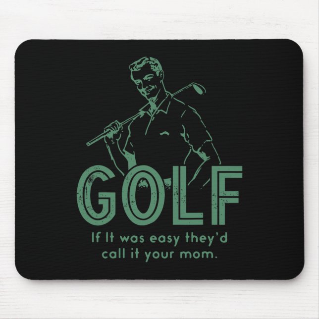 Golf If T Was Easy They'd Call It Your Mum  Mouse Mat (Front)