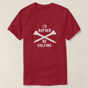 Golf Infusion "I'd Rather Be Golfing" T-Shirt