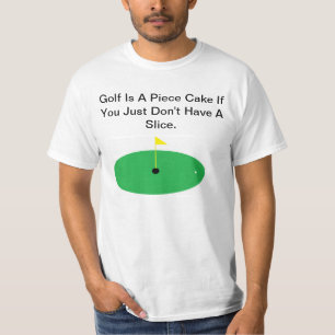 Golf Is A Piece Of Cake... Joke Shirt