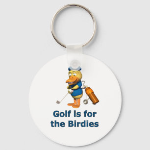 Golf is for the birdies key ring
