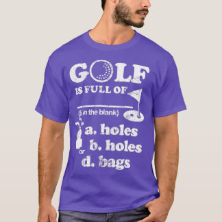 Golf Is Full Of A Holes Wonderful T-Shirt