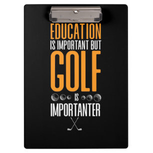 Golf Is Importanter Than Education Clipboard