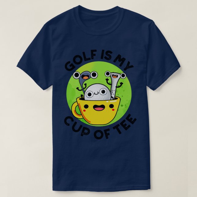 Golf Is My Cup Of Tee Cute Golf Pun 1 (Design Front)