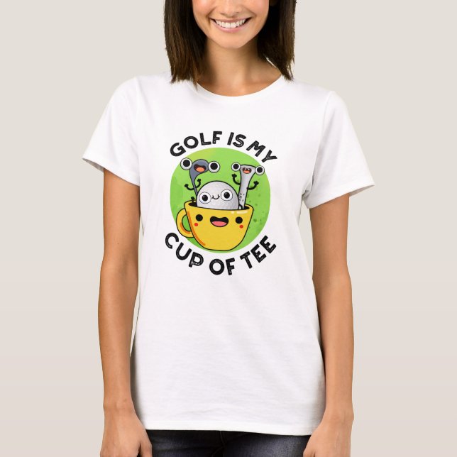 Golf Is My Cup Of Tee Funny Golf Pun  (Front)