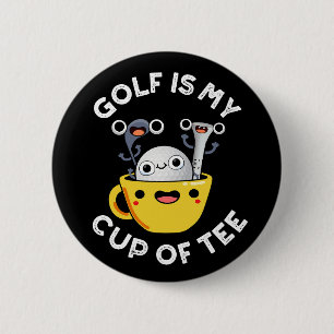 Golf Is My Cup Of Tee Funny Golf Pun Dark BG 6 Cm Round Badge