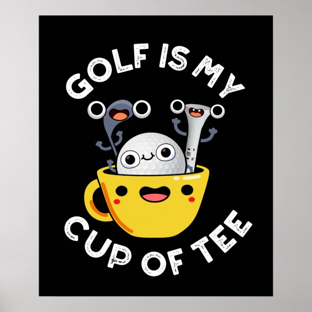 Golf Is My Cup Of Tee Funny Golf Pun Dark BG Poster (Front)