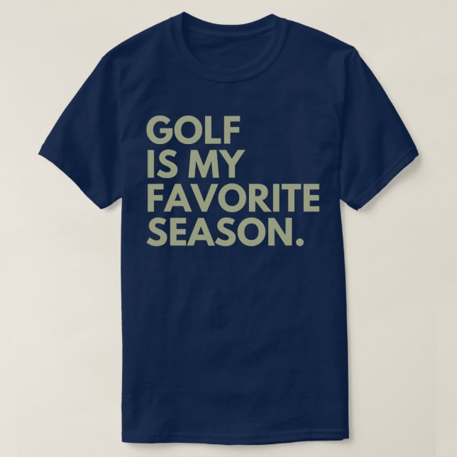 Golf Is My Favourite Season  T-Shirt (Design Front)