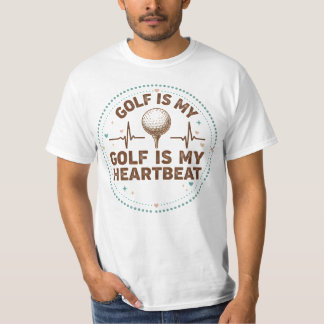 Golf Is My Heartbeat  T-Shirt