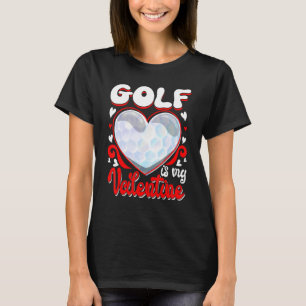 Golf Is My Valentine Happy Valentine's Day Couple T-Shirt