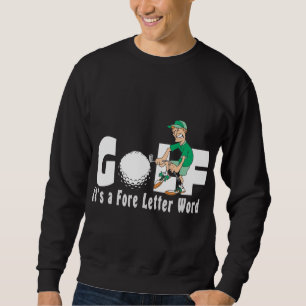 Golf It's A Fore Letter Word T-Shirt Sweatshirt