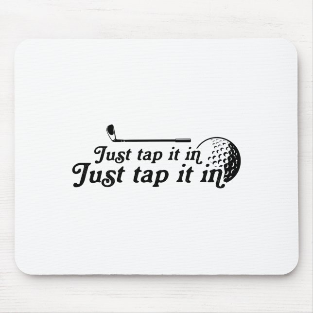 Golf Just Tap It In Funny Golf Player Golfing Srt  Mouse Mat (Front)