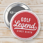 Golf Legend Since Birth Funny Modern Simple 6 Cm Round Badge<br><div class="desc">Design is composed of vintage style typography - Funny Humorous - Golf Legend Since Birth.</div>