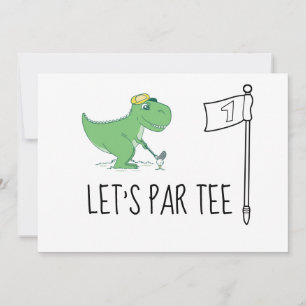 Golf Let’s Par tee 1st Birthday Dinosaur golfing  Invitation
