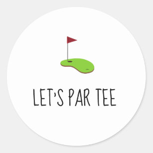 Golf Let’s Par tee with golf flag on green white Classic Round Sticker