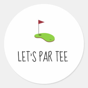 Golf Let’s Par tee with golf flag on green white Classic Round Sticker