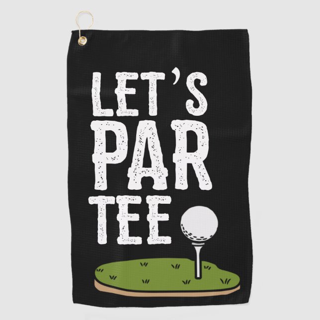 Golf Let's Par Tee with golf ball on green  Golf Towel (Front)