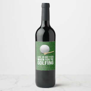 Golf Life is better  you're golfing Golfer Party  Wine Label