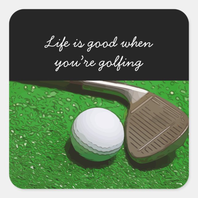 Golf Life is good with golf ball on green grass Square Sticker (Front)