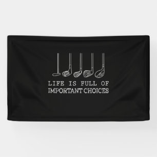 Golf Lover   Life  Is Full Of Important Choices Banner