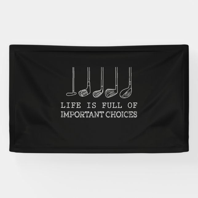 Golf Lover | Life  Is Full Of Important Choices Banner (Horizontal)