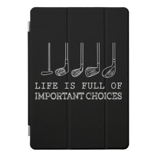 Golf Lover  Life Is Full Of Important Choices golf iPad Pro Cover