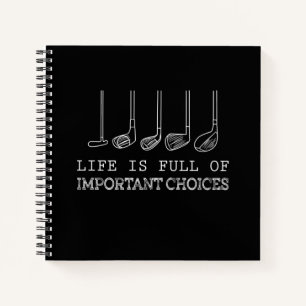 Golf Lover  Life Is Full Of Important Choices golf Notebook