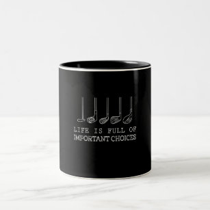 Golf Lover  Life Is Full Of Important Choices golf Two-Tone Coffee Mug
