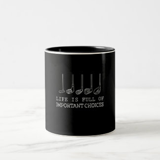 Golf Lover |Life Is Full Of Important Choices golf Two-Tone Coffee Mug
