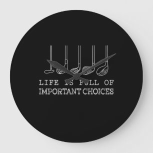 Golf Lover   Life  Is Full Of Important Choices Large Clock