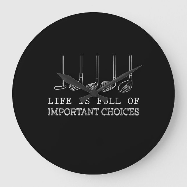 Golf Lover | Life  Is Full Of Important Choices Large Clock (Front)