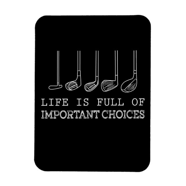 Golf Lover | Life  Is Full Of Important Choices Magnet (Vertical)