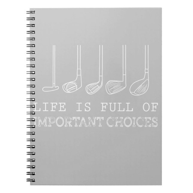 Golf Lover | Life  Is Full Of Important Choices Notebook (Front)