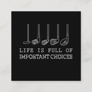 Golf Lover   Life  Is Full Of Important Choices Square Business Card