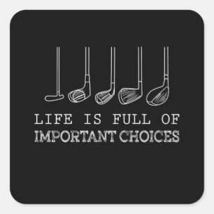 Golf Lover   Life  Is Full Of Important Choices Square Sticker