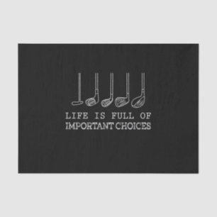 Golf Lover   Life  Is Full Of Important Choices Tissue Paper