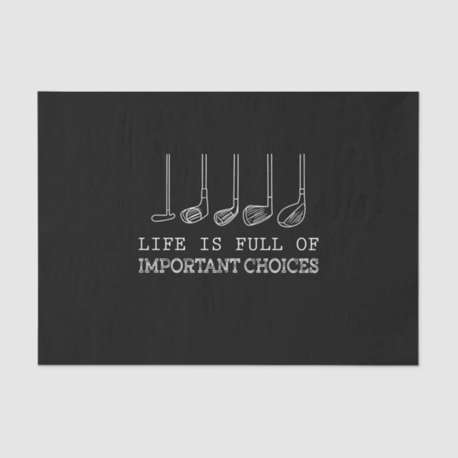 Golf Lover | Life  Is Full Of Important Choices Tissue Paper (Front)