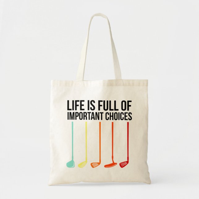 Golf Lover | Life Is Full Of Important Choices Tote Bag (Front)
