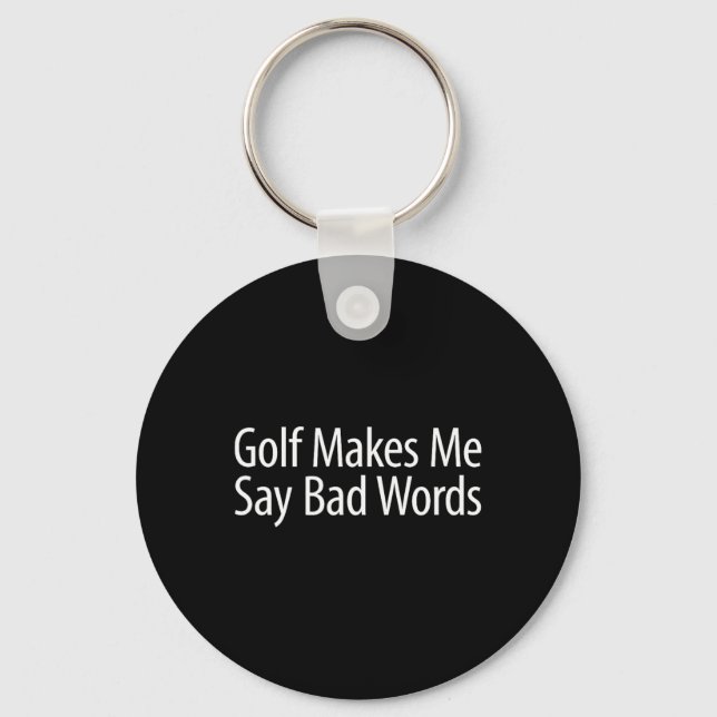 Golf Makes Me Say Bad Words -  Key Ring (Front)