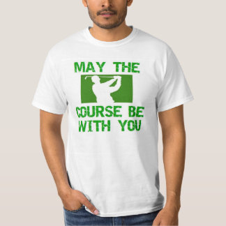 Golf-May the Course be with you T-Shirt