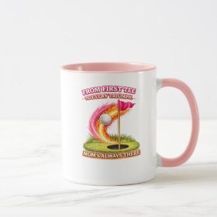 Golf Mum Always There Mug   From First Tee to Ever