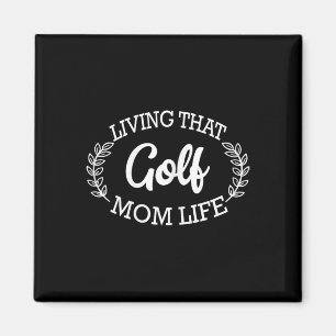Golf Mummy Life - Living That Golf Mum Life  Magnet