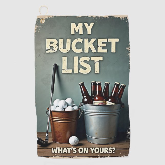 Golf: My Bucket List: What's on Yours? Golf Towel (Front)