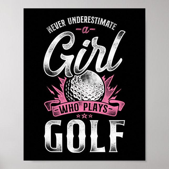 Golf Never Underestimate A Girl Who Plays Golf Poster (Front)