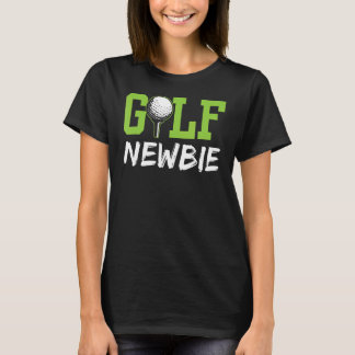 Golf Newbie Golfer Golfing Hobby T-Shirt